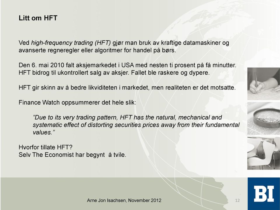 HFT gir skinn av å bedre likviditeten i markedet, men realiteten er det motsatte.