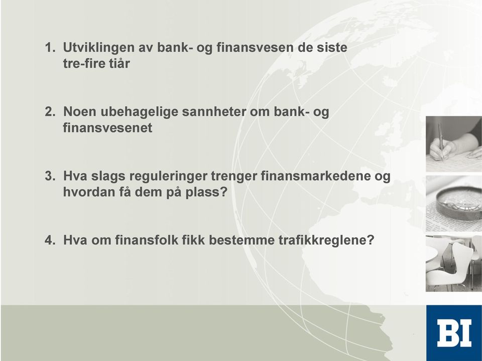 Hva slags reguleringer trenger finansmarkedene og hvordan få