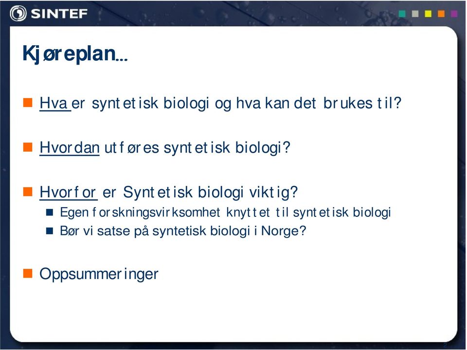 Hvor f or er Synt et isk biologi vikt ig?