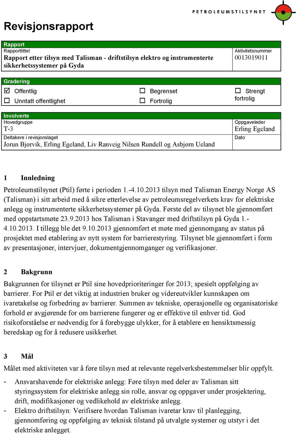 Asbjørn Ueland Dato 1 Innledning Petroleumstilsynet (Ptil) førte i perioden 1.-4.10.