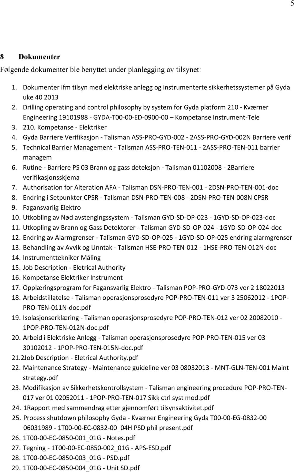 Gyda Barriere Verifikasjon - Talisman ASS-PRO-GYD-002-2ASS-PRO-GYD-002N Barriere verif 5. Technical Barrier Management - Talisman ASS-PRO-TEN-011-2ASS-PRO-TEN-011 barrier managem 6.