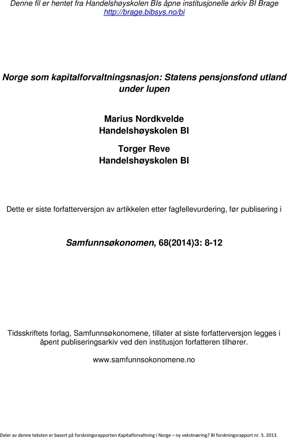 Handelshøyskolen BI Dette er siste forfatterversjon av artikkelen etter fagfellevurdering, før publisering i Samfunnsøkonomen, 68(2014)3: