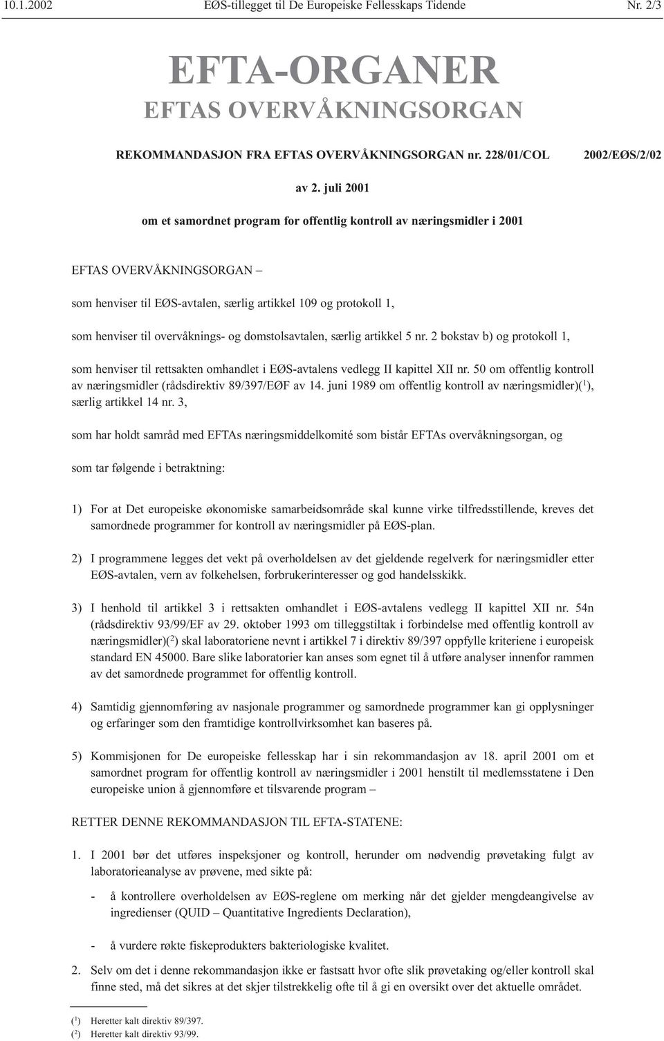 overvåknings- og domstolsavtalen, særlig artikkel 5 nr. 2 bokstav b) og protokoll 1, som henviser til rettsakten omhandlet i EØS-avtalens vedlegg II kapittel XII nr.