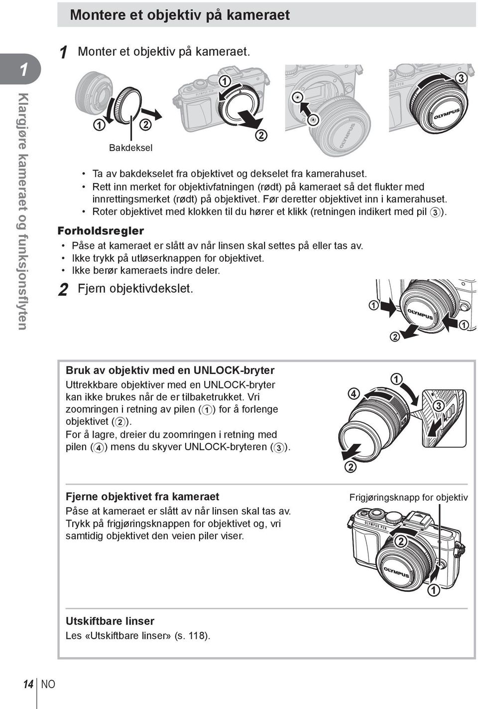 Roter objektivet med klokken til du hører et klikk (retningen indikert med pil 3). Forholdsregler Påse at kameraet er slått av når linsen skal settes på eller tas av.