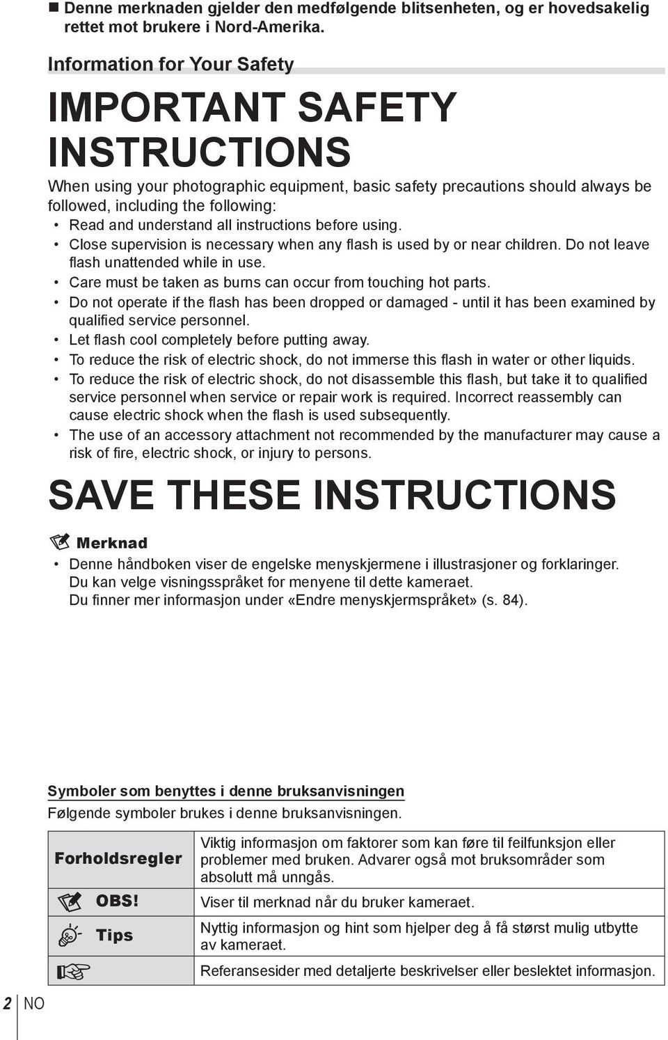 instructions before using. Close supervision is necessary when any flash is used by or near children. Do not leave fl ash unattended while in use.