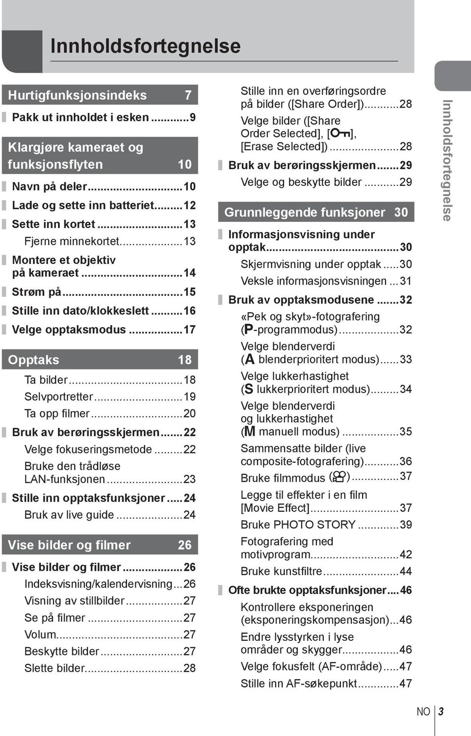 ..0 Bruk av berøringsskjermen... Velge fokuseringsmetode... Bruke den trådløse LAN-funksjonen...3 Stille inn opptaksfunksjoner...4 Bruk av live guide...4 Vise bilder og filmer 6 Vise bilder og filmer.