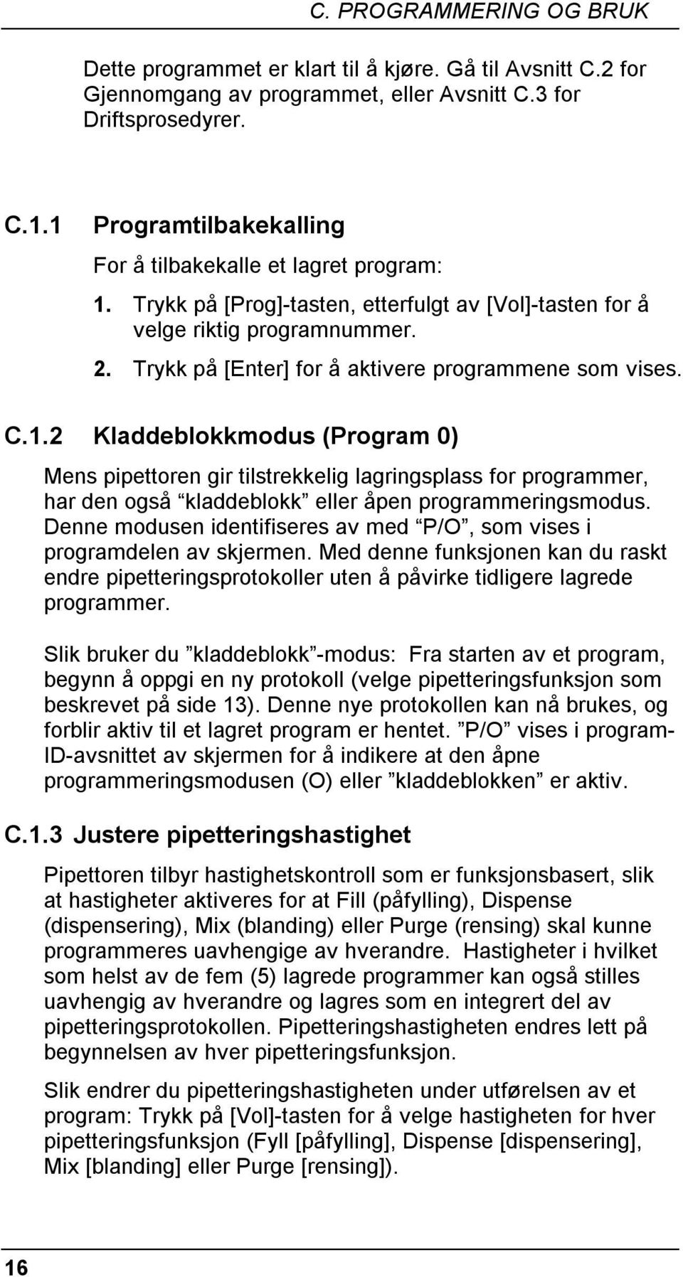 Trykk på [Enter] for å aktivere programmene som vises. C.1.