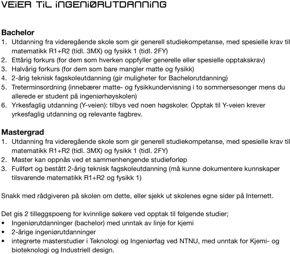 2-årig teknisk fagskoleutdanning (gir muligheter for Bachelorutdanning) 5.