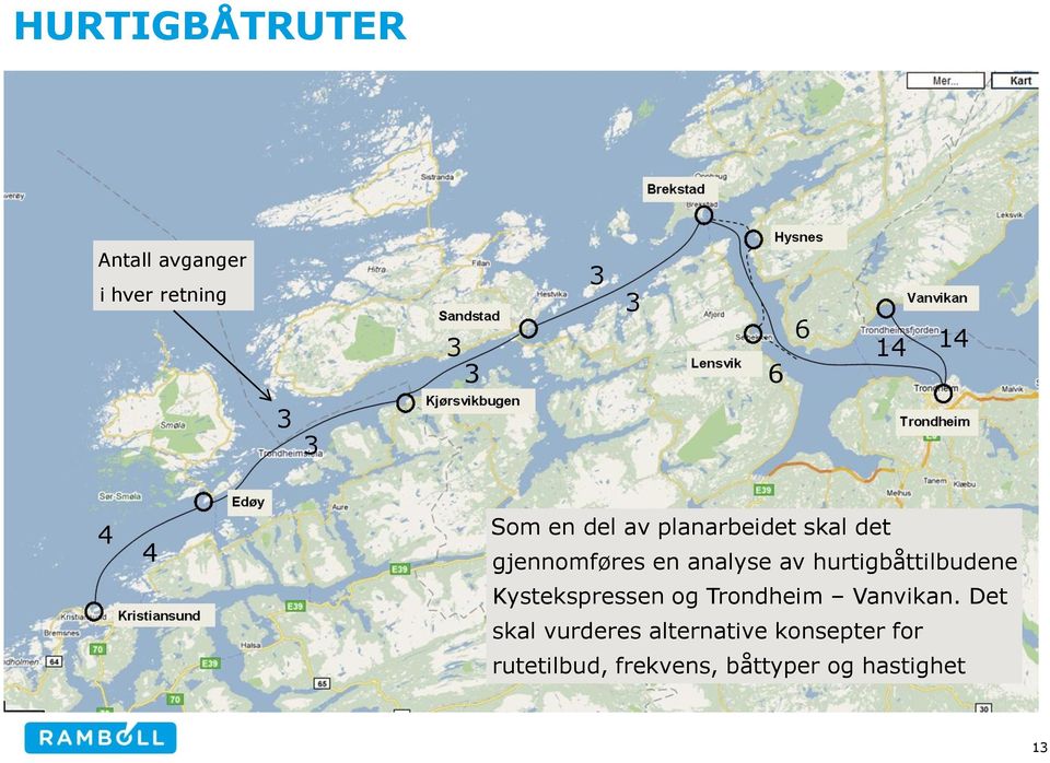 hurtigbåttilbudene Kystekspressen og Trondheim Vanvikan.