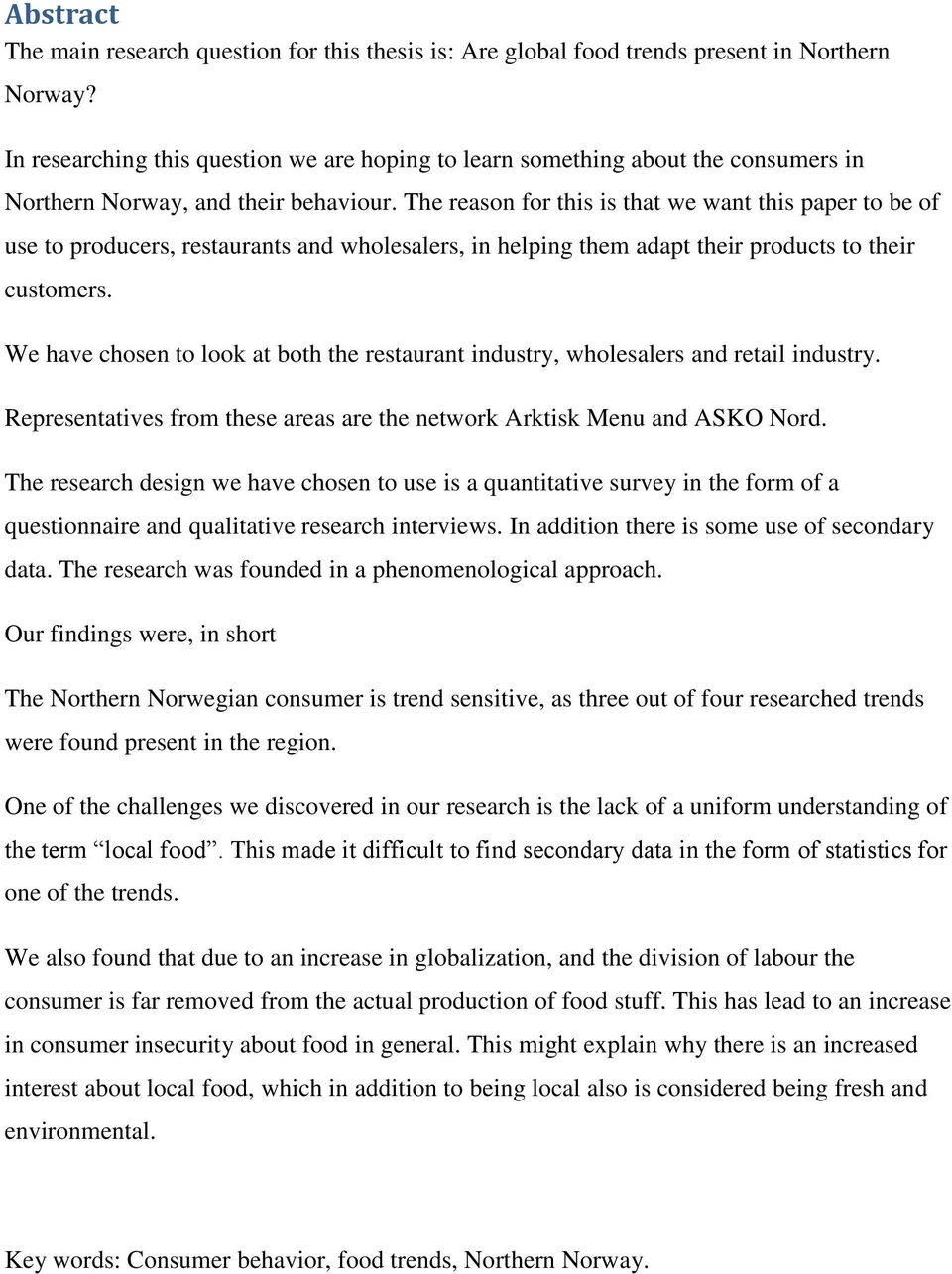 The reason for this is that we want this paper to be of use to producers, restaurants and wholesalers, in helping them adapt their products to their customers.