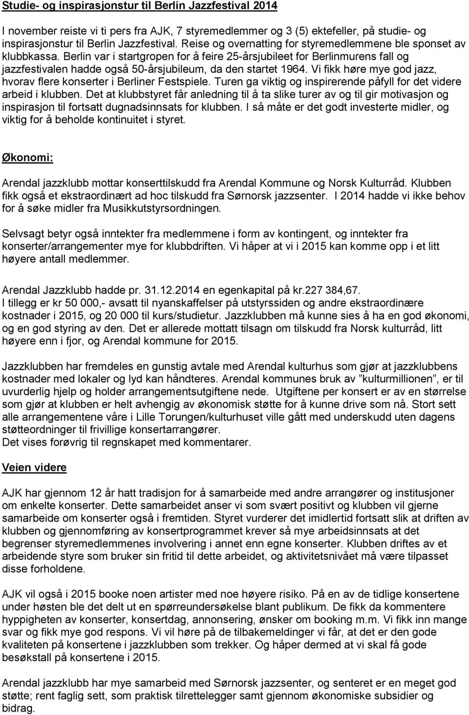 Berlin var i startgropen for å feire 25-årsjubileet for Berlinmurens fall og jazzfestivalen hadde også 50-årsjubileum, da den startet 1964.