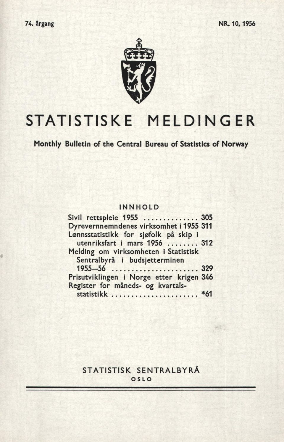 rettspleie 1955 305 Dyrevernnemndenes virksomhet i 1955 311 Lønnsstatistikk for sjøfolk på skip i utenriksfart