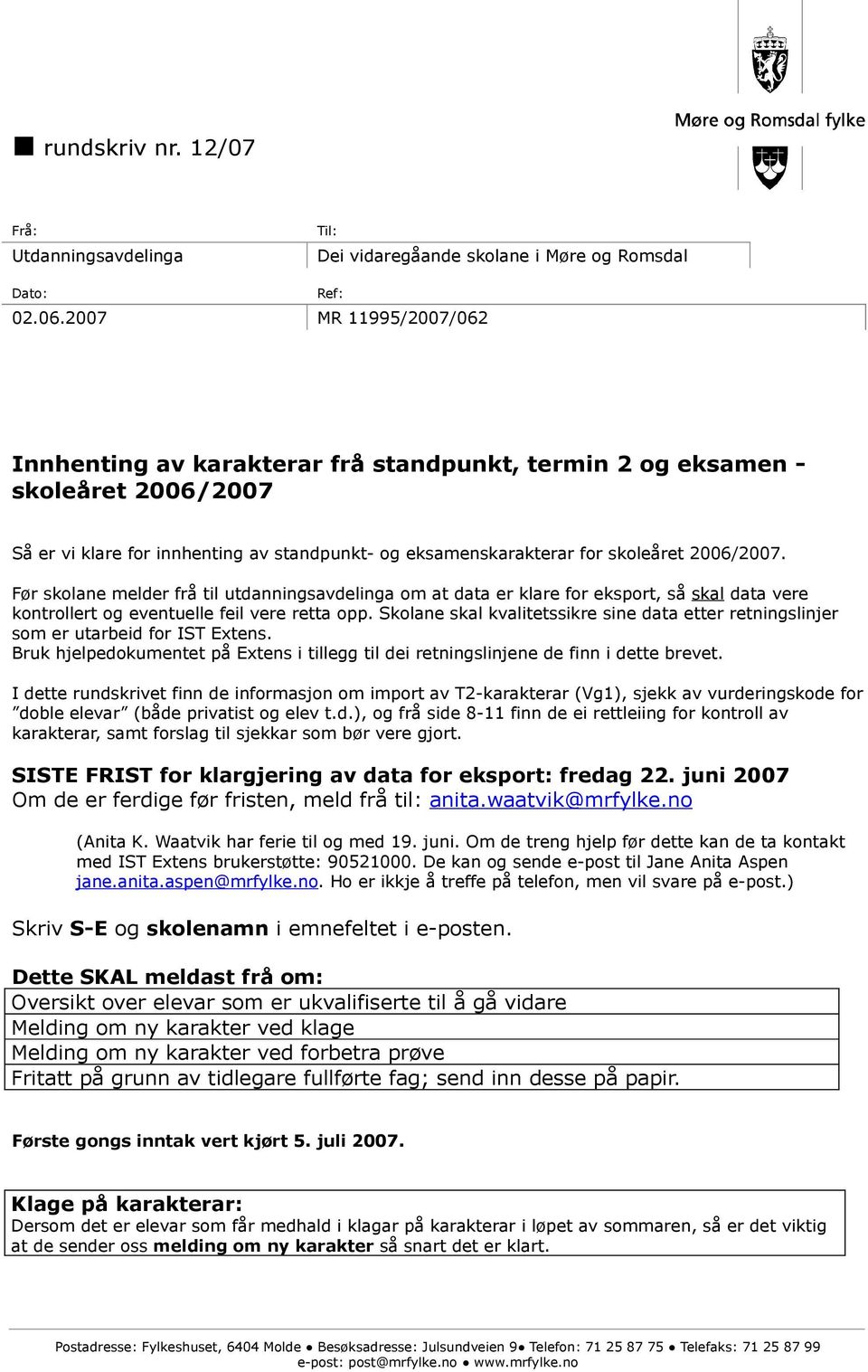 Før skolane melder frå til utdanningsavdelinga om at data er klare for eksport, så skal data vere kontrollert og eventuelle feil vere retta opp.