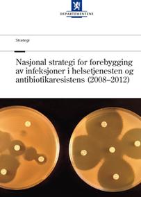 Nasjonal strategi Forebygging av infeksjoner i helsetjenesten og antibiotikaresistens (2008-2012) Delmål 1.