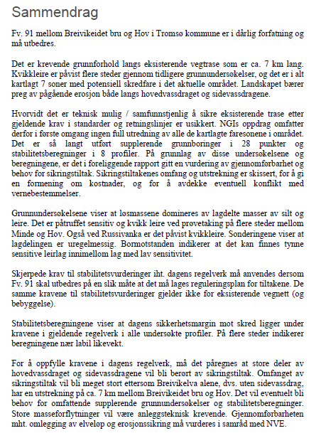 NGI har utarbeidet rapporten: «Fv. 91, Breivikeidet bru Hov, Vurdering av stabilitetsforhold nr. 20130424-02-R», april 2014.