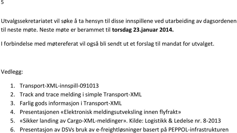 Track and trace melding i simple Transport-XML 3. Farlig gods informasjon i Transport-XML 4.