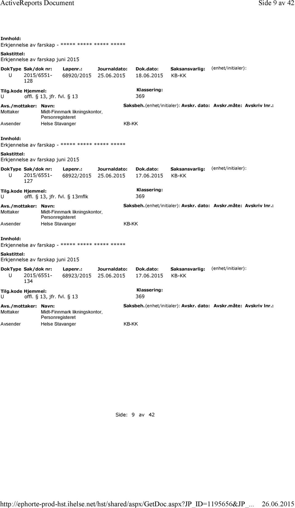 måte: Avskriv lnr.: Erkjennelse av farskap - ***** ***** ***** ***** 127 68922/2015 17.06.2015 mflk Saksbeh. Avskr. dato: Avskr.