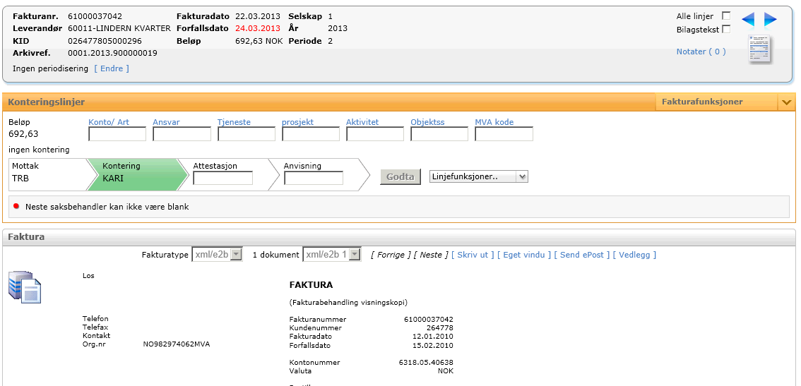 Ved første gangs visning av faktura vil normalt verken konti eller saksbehandlingsrekke være fylt ut, med mindre denne informasjonen er lagt på i mottaket av den som har mottaksbehandlet en faktura.
