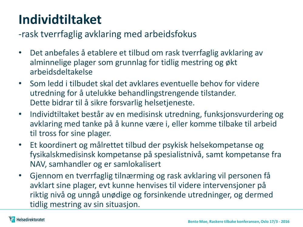 Lysark 25 Individtiltaket Dette er det andre elementet i konseptet. Det består i et tilbud om rask tverrfaglig avklaring som grunnlag for tidlig mestring og økt arbeidsdeltakelse.