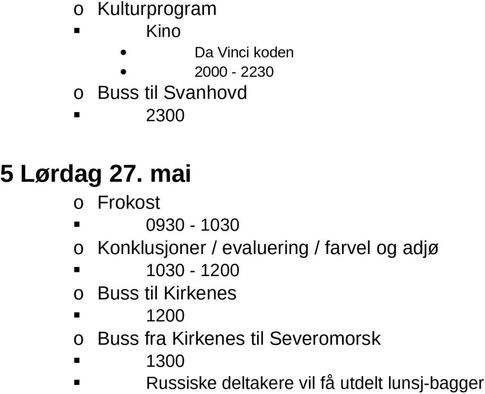 mai 0930-1030 o Konklusjoner / evaluering / farvel og adjø