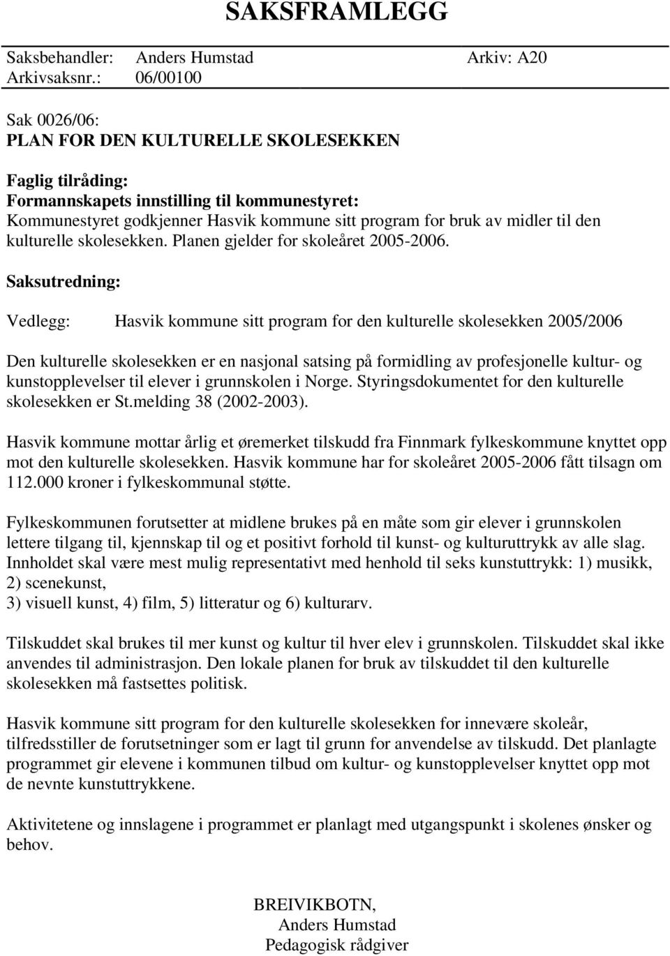 den kulturelle skolesekken. Planen gjelder for skoleåret 2005-2006.