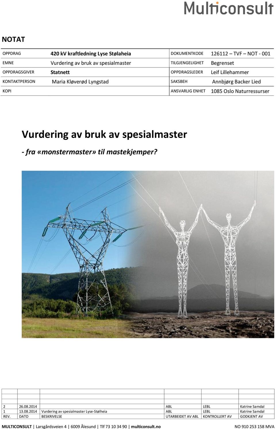 av bruk av spesialmaster - fra «monstermaster» til mastekjemper? 2 26.08.2014 ABL LEBL Katrine Samdal 1 13.08.2014 Vurdering av spesialmaster Lyse-Stølheia ABL LEBL Katrine Samdal REV.