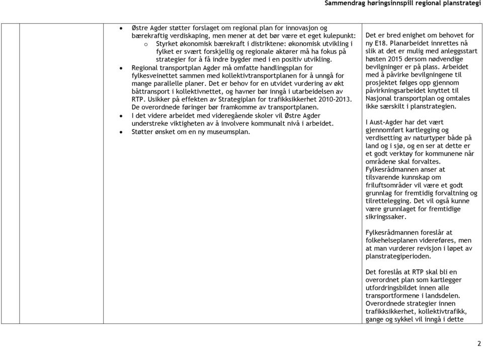 Regional transportplan Agder må omfatte handlingsplan for fylkesveinettet sammen med kollektivtransportplanen for å unngå for mange parallelle planer.