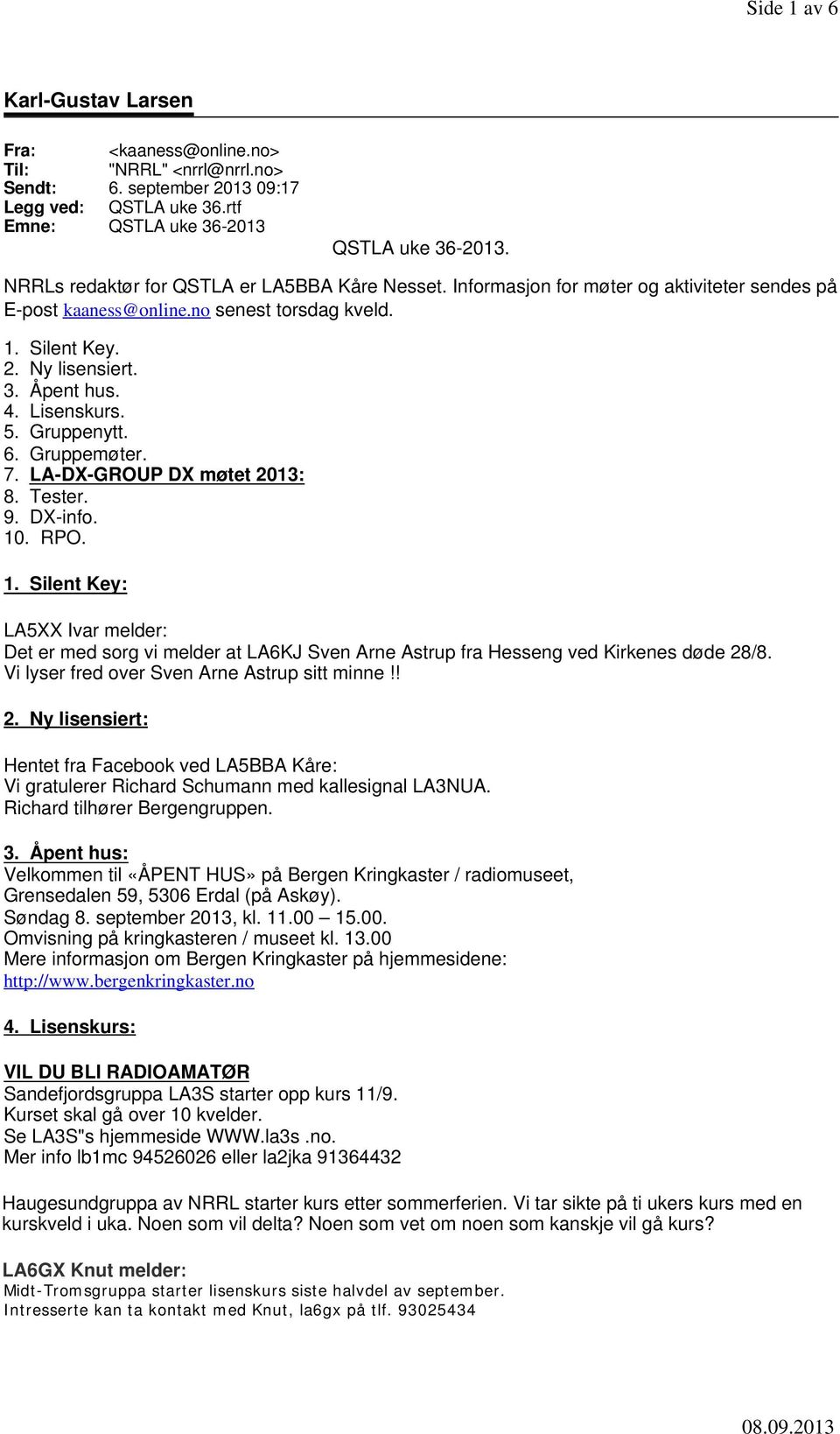 Lisenskurs. 5. Gruppenytt. 6. Gruppemøter. 7. LA-DX-GROUP DX møtet 2013: 8. Tester. 9. DX-info. 10