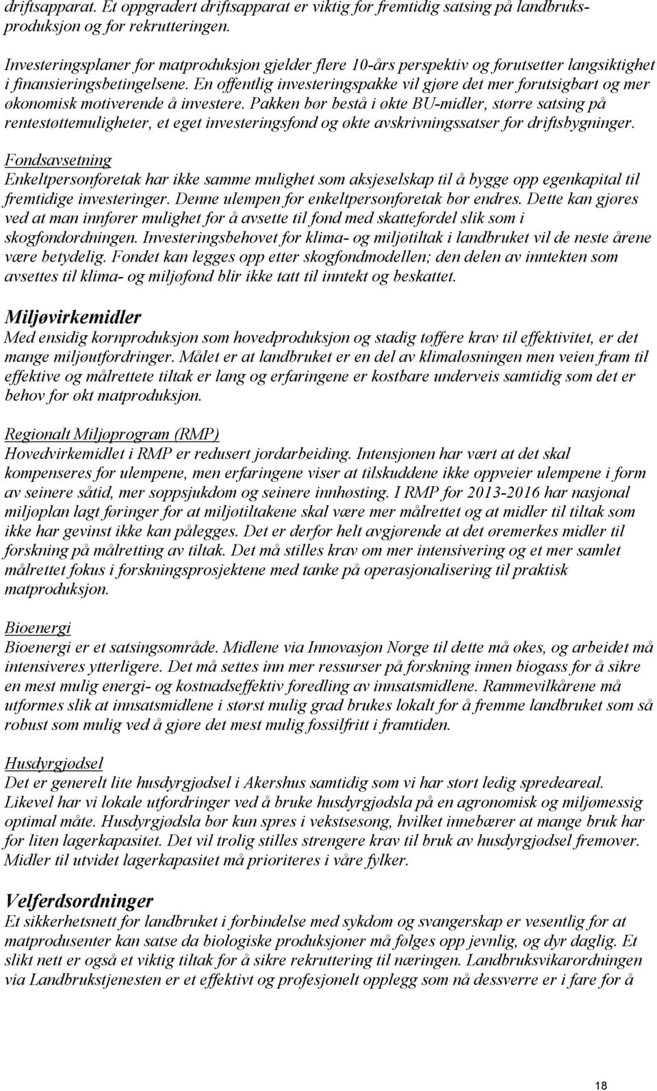 En offentlig investeringspakke vil gjøre det mer forutsigbart og mer økonomisk motiverende å investere.