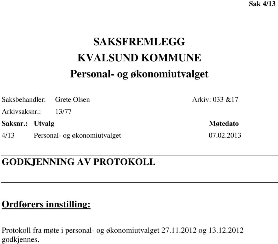 : Utvalg Møtedato 4/13 Personal- og økonomiutvalget 07.02.