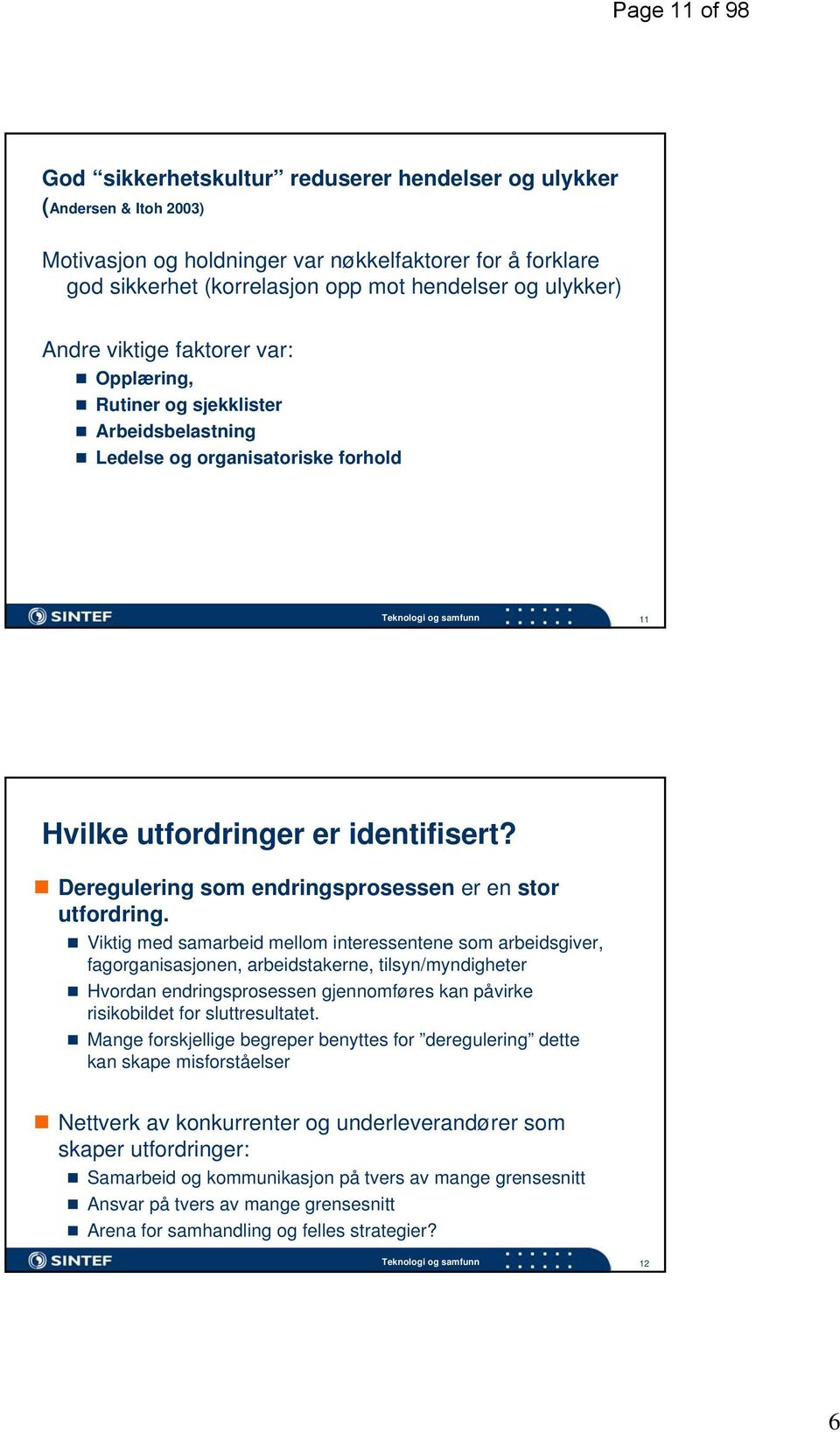 Deregulering som endringsprosessen er en stor utfordring.