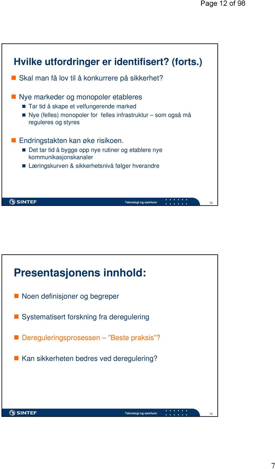 Endringstakten kan øke risikoen.