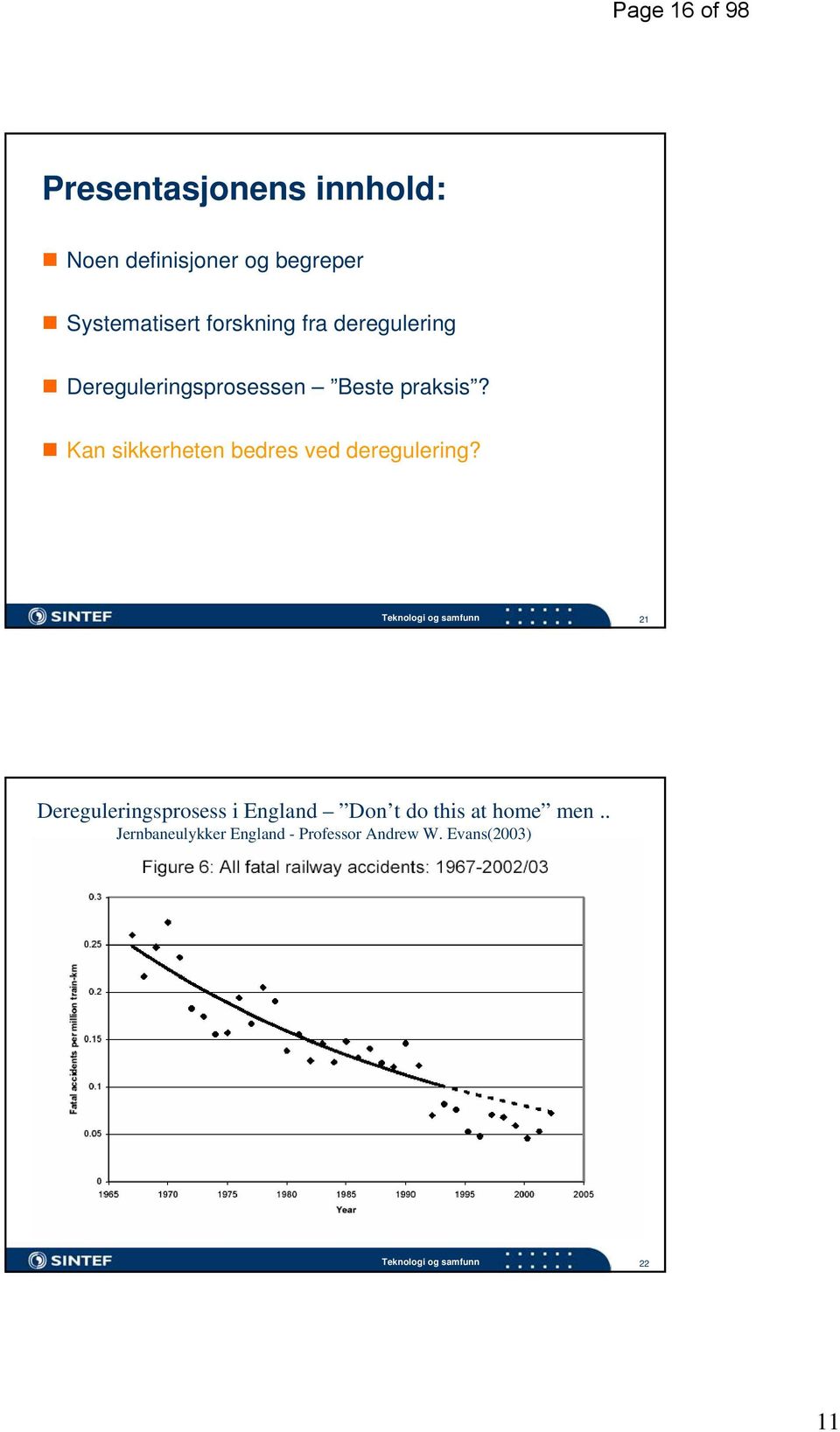 Kan sikkerheten bedres ved deregulering?