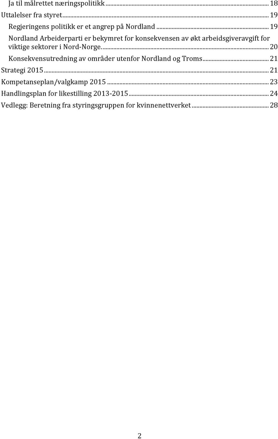 ... 20 Konsekvensutredning av områder utenfor Nordland og Troms... 21 Strategi 2015... 21 Kompetanseplan/valgkamp 2015.