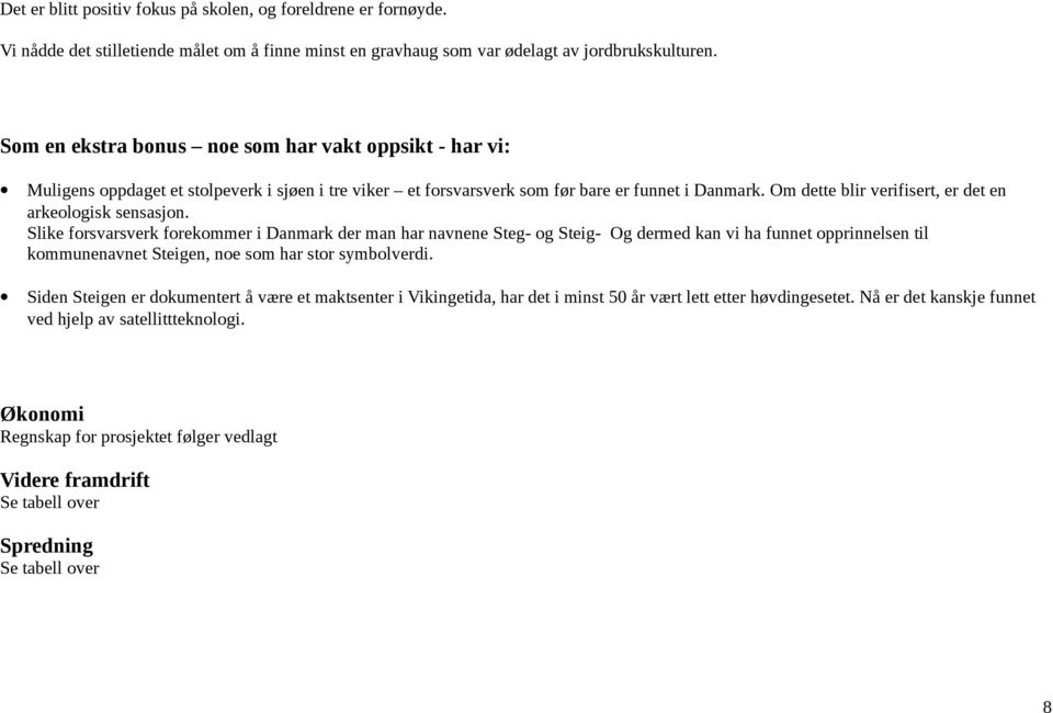 Om dette blir verifisert, er det en arkeologisk sensasjon.