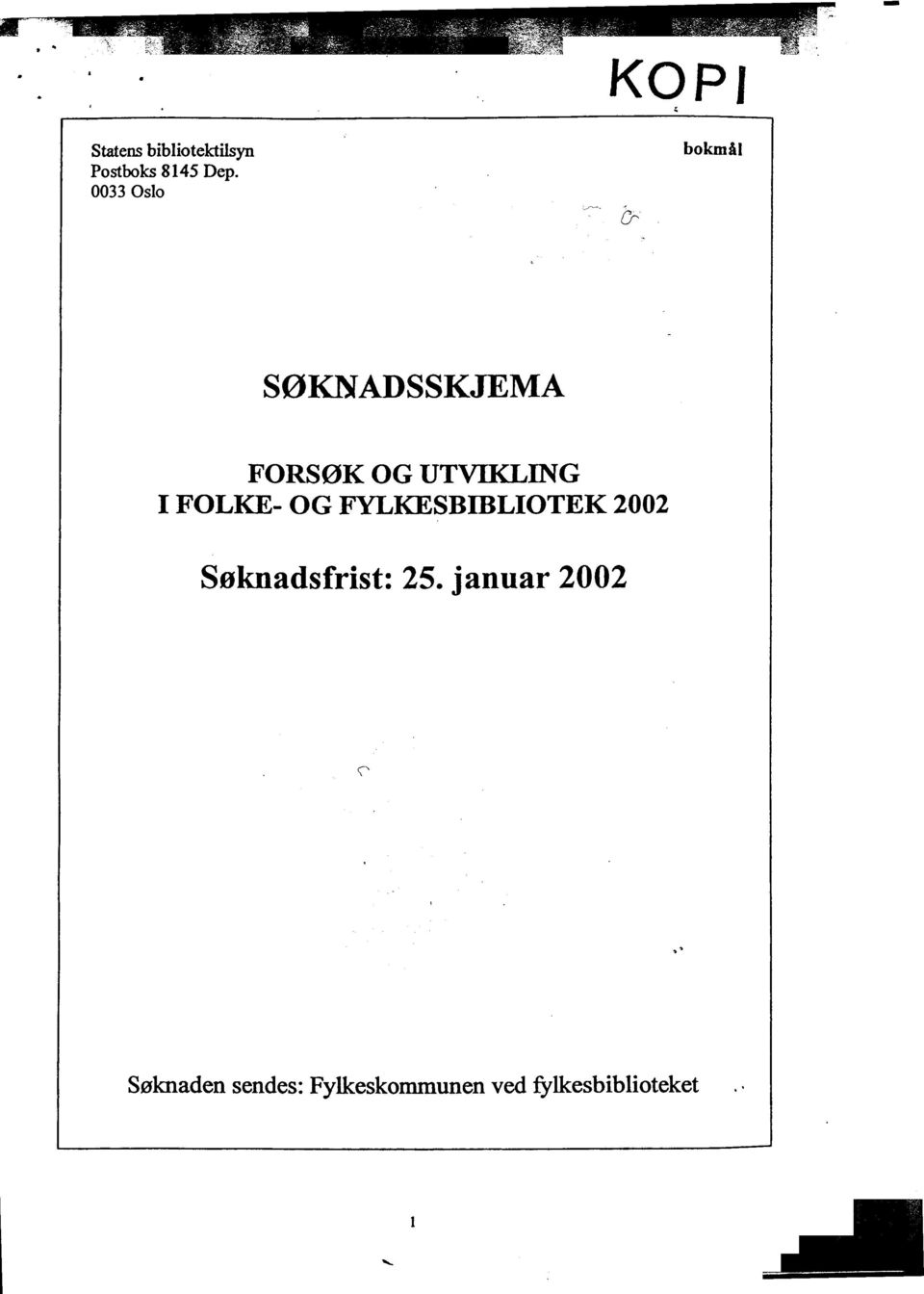 FOLKE- OG FYLKESBlliLIOTEK 2002 Søknadsfrist: 25 januar