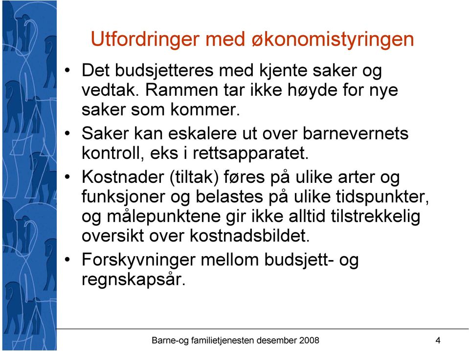 Saker kan eskalere ut over barnevernets kontroll, eks i rettsapparatet.