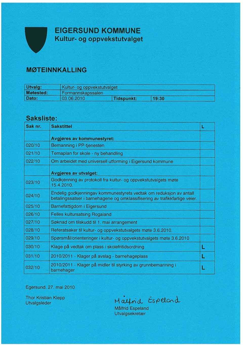 Avgjøres av utvalget: Godkjenning av protokoll fra kultur- og oppvekstutvalgets møte 15.4.2010.