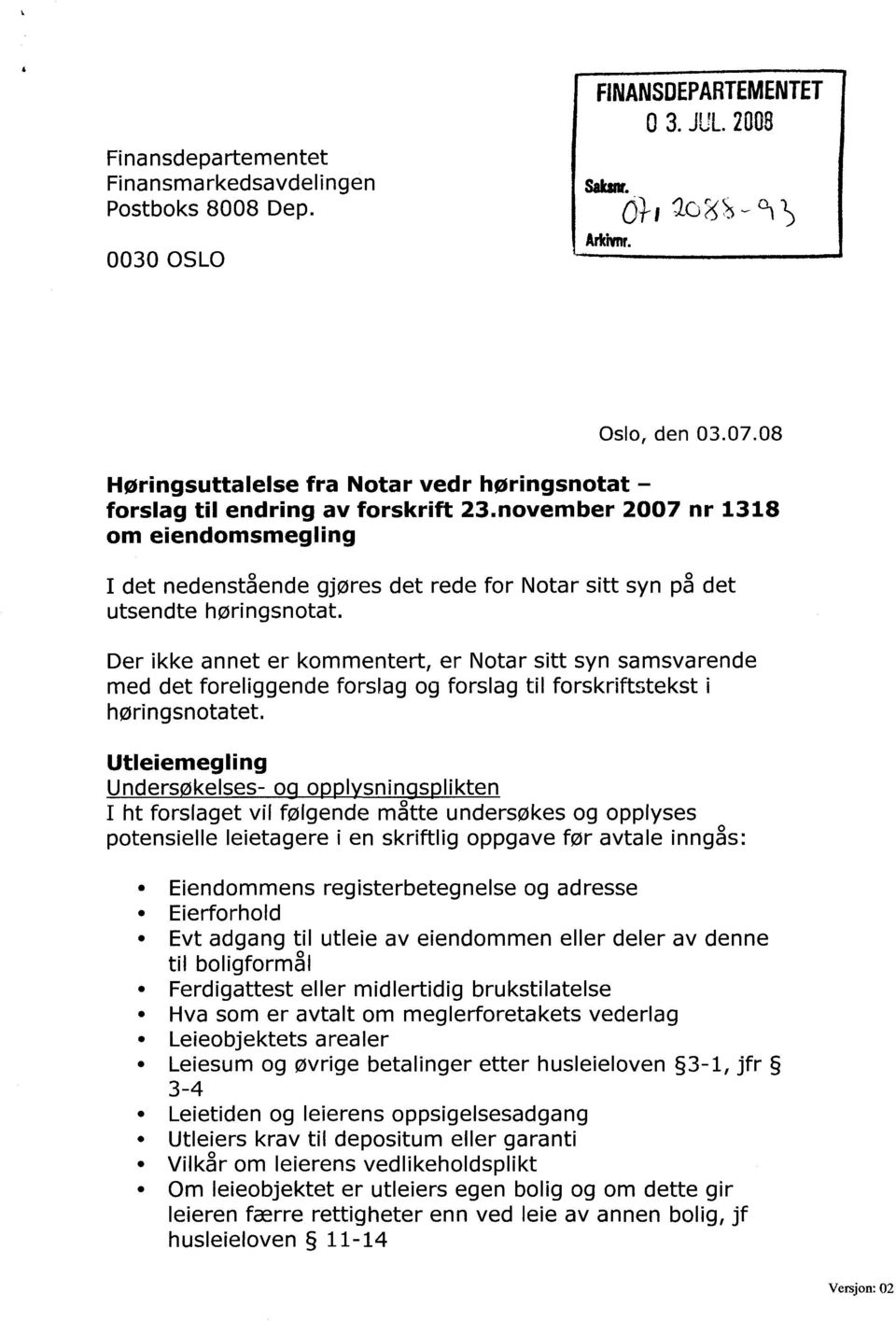 november 2007 nr 1318 om eiendomsmegling I det nedenstående gjøres det rede for Notar sitt syn på det utsendte høringsnotat.