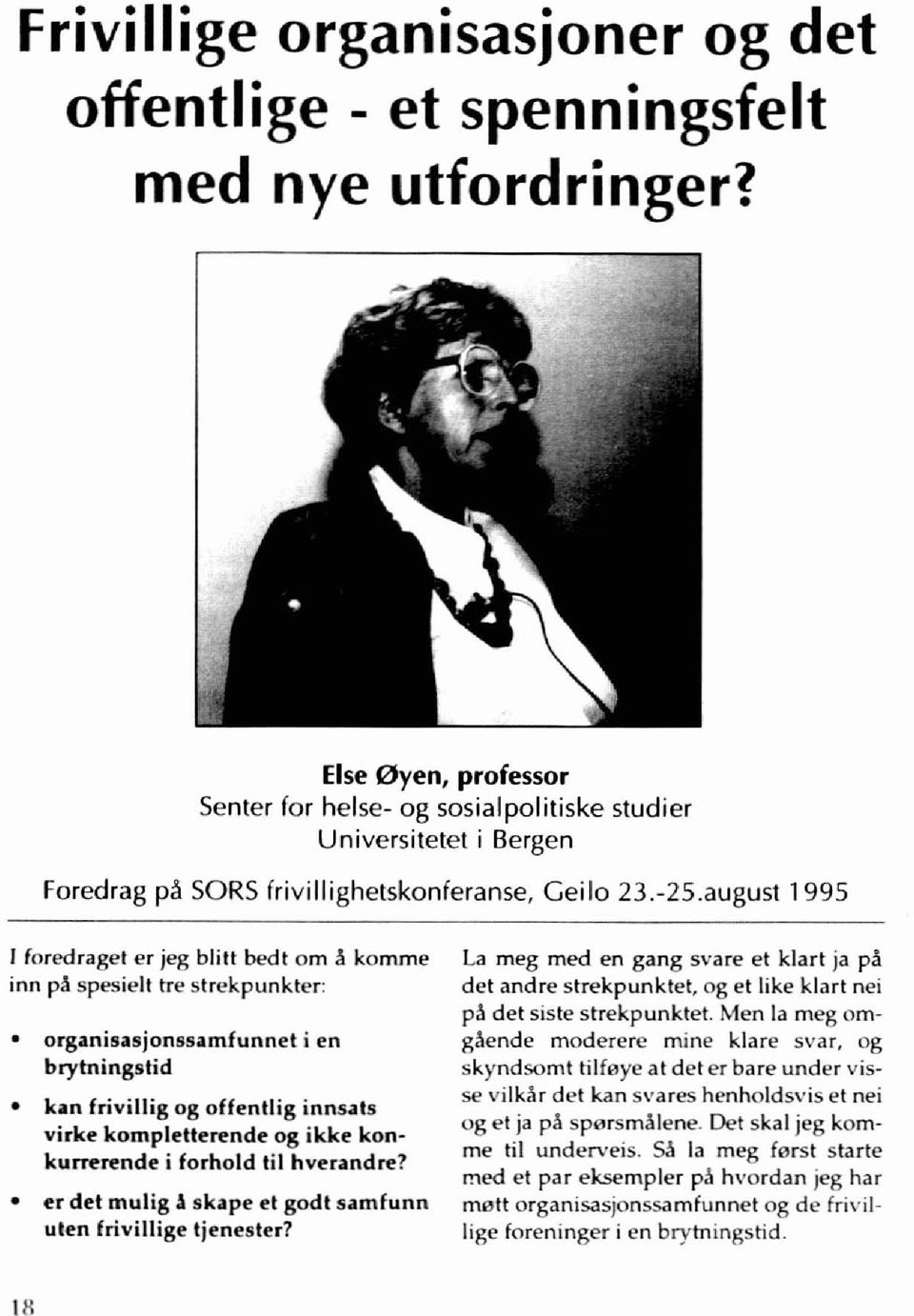 august 1995 I foredragel er jeg blill bedl om Akomme inn pa spesielt Ire slrekpunkler: orglmi8~8jon8s~mfunnet i en brytningstid kan frivillig og offentlig inns~ts virke kompletterende og ikke