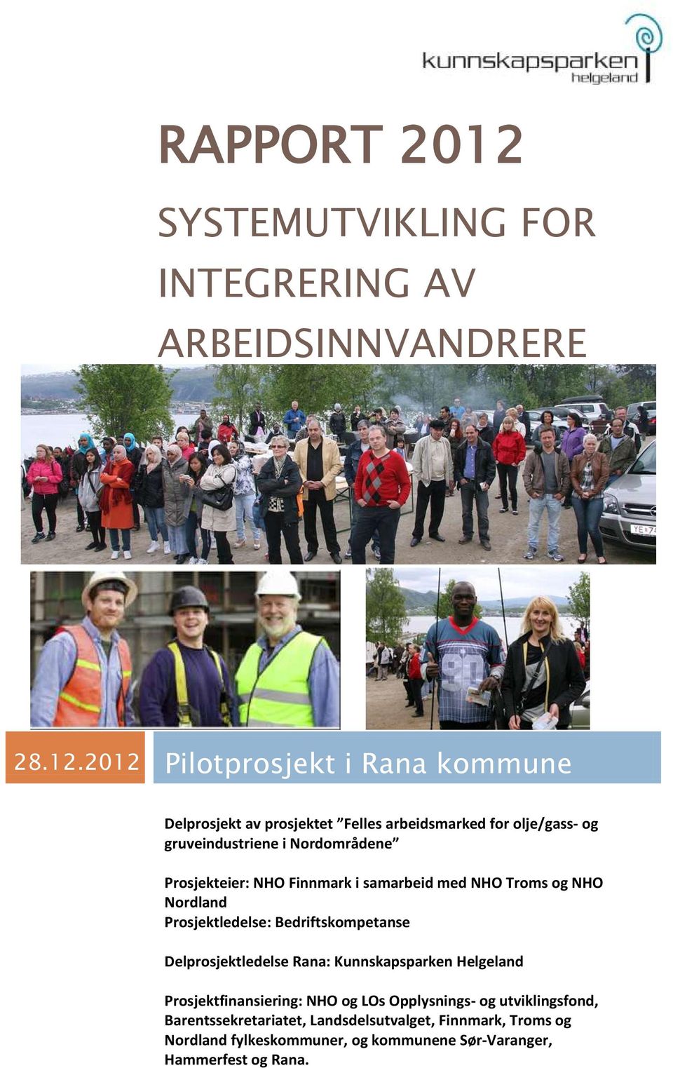 2012 Pilotprosjekt i Rana kommune Delprosjekt av prosjektet Felles arbeidsmarked for olje/gass- og gruveindustriene i Nordområdene