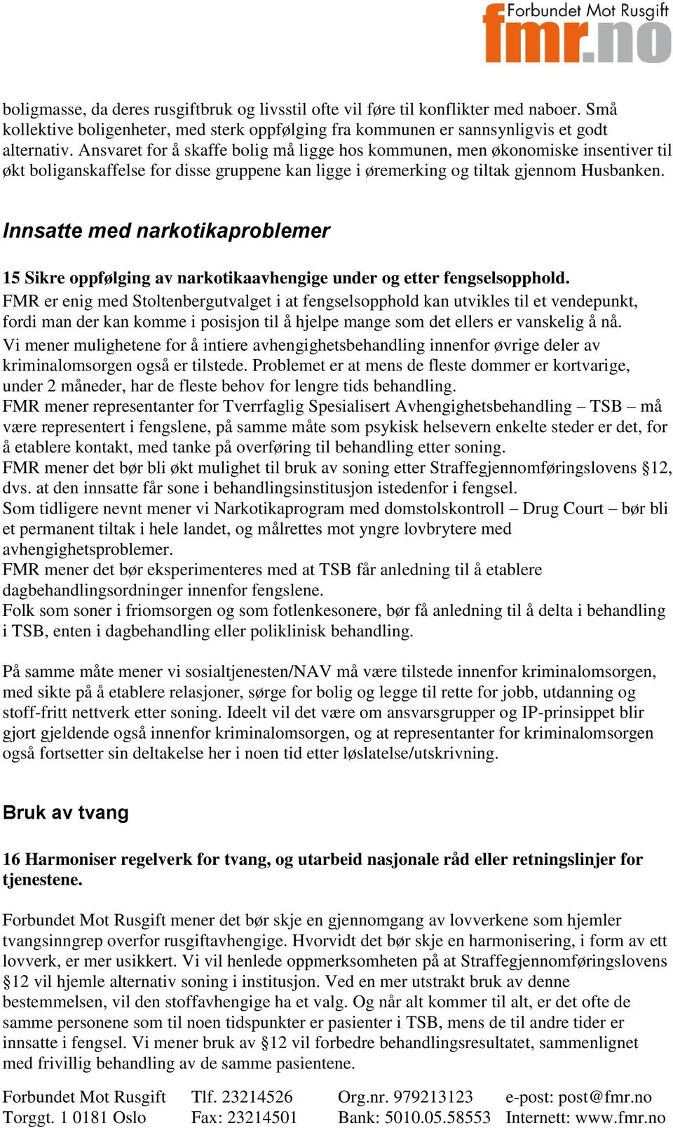 Innsatte med narkotikaproblemer 15 Sikre oppfølging av narkotikaavhengige under og etter fengselsopphold.