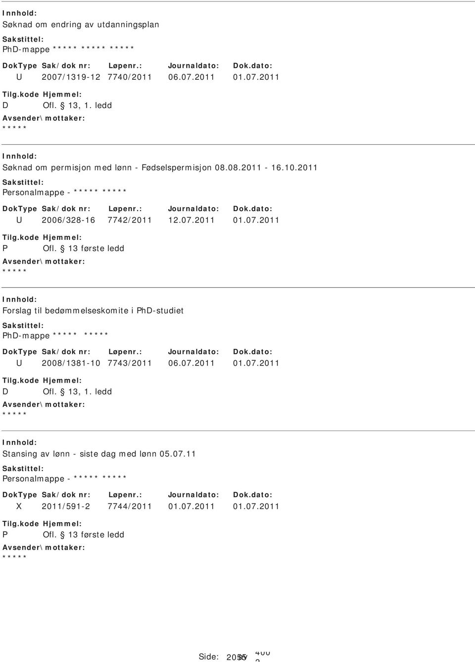 011 01.07.011 Forslag til bedømmelseskomite i hd-studiet hd-mappe 008/1381-10 7743/011 06.07.011 01.07.011 D Ofl.