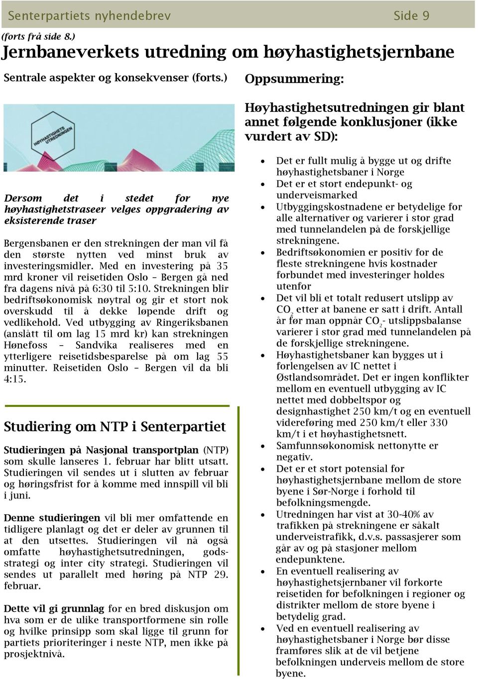 Bergensbanen er den strekningen der man vil få den største nytten ved minst bruk av investeringsmidler.