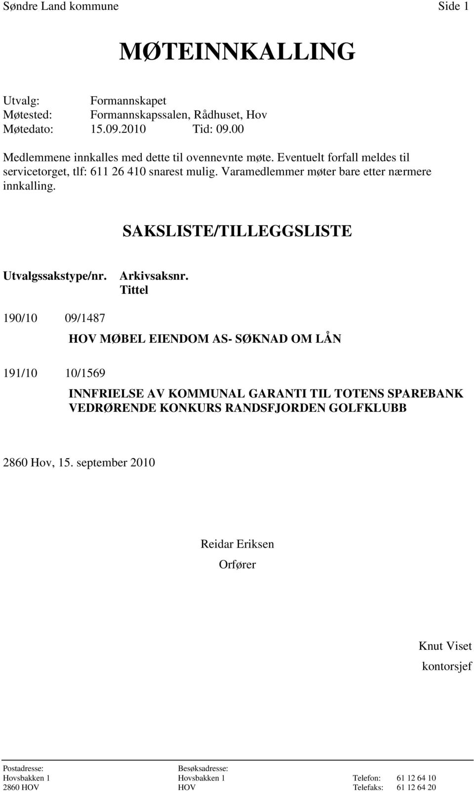 SAKSLISTE/TILLEGGSLISTE Utvalgssakstype/nr. Arkivsaksnr.