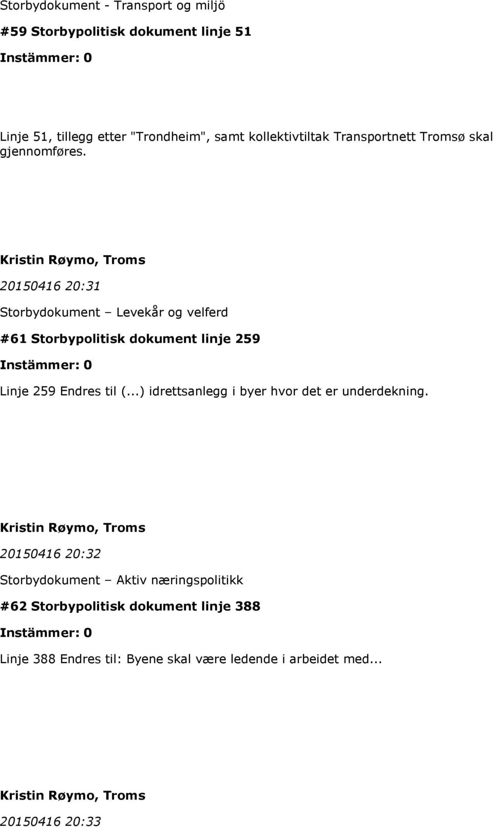 20150416 20:31 #61 Storbypolitisk dokument linje 259 Linje 259 Endres til (.