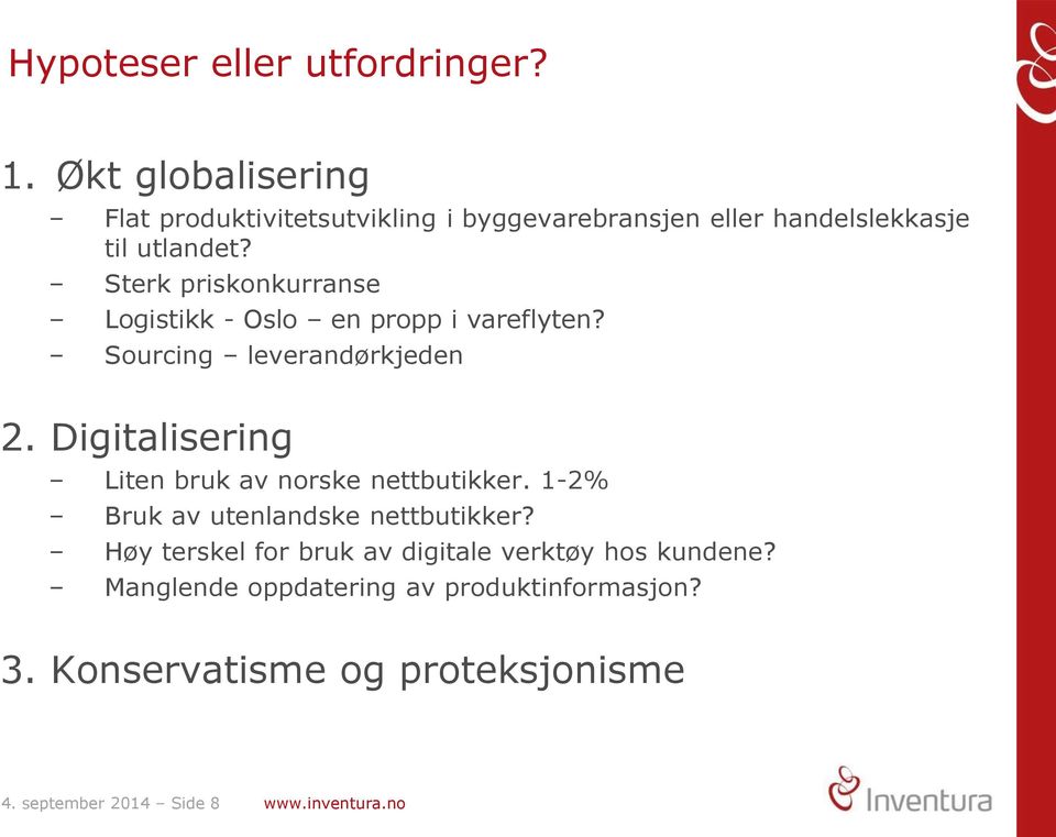 Sterk priskonkurranse Logistikk - Oslo en propp i vareflyten? Sourcing leverandørkjeden 2.