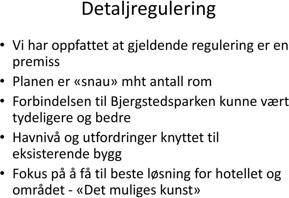 vært tydeligere og bedre Havnivå og utfordringer knyttet til eksisterende