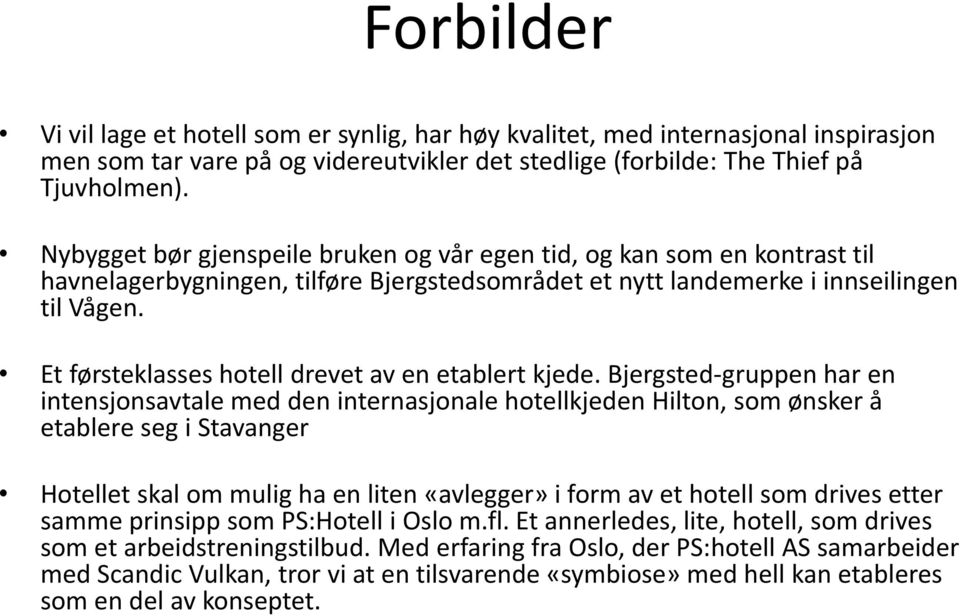 Et førsteklasses hotell drevet av en etablert kjede.