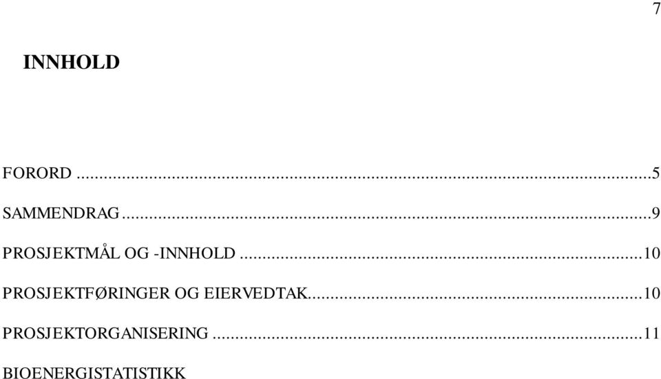 .. 14 DELTAKELSE I PROSJEKTER OG ANDRE AKTIVITETER.... 14 INFORMASJONSMATERIELL... 22 MÅLOPPNÅELSE... 23 KONKLUSJONER.